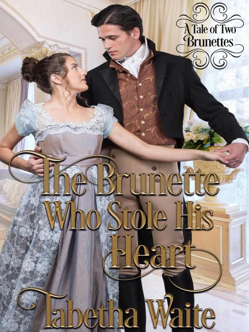 Title details for The Brunette Who Stole His Heart by Tabetha Waite - Available